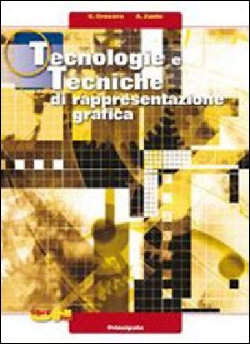 Tecnologie e tecniche di rappresentazione grafica. Con AutoCAD. Per le Scuole superiori. Con espansione online - Cristiano Crosera - Albino Zanin