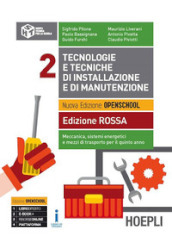 Tecnologie e tecniche di installazione e di manutenzione. Ediz. rossa. Per le Scuole superiori. Con e-book. Con espansione online. Vol. 2: Meccanica, sistemi energetici e mezzi di trasporto