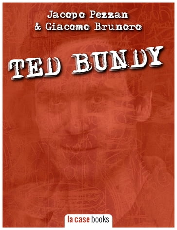 Ted Bundy - Giacomo Brunoro - Jacopo Pezzan