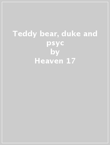 Teddy bear, duke and psyc - Heaven 17