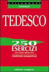 Tedesco. 250 esercizi con chiavi risolutive. Compendio grammaticale. Per le Scuole superiori