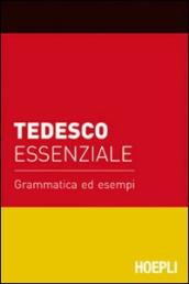 Tedesco essenziale. Grammatica ed esempi