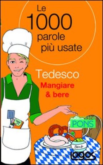 Tedesco mangiare & bere. Le 1000 parole più usate