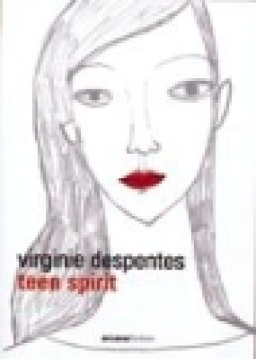 Teen spirit - Virginie Despentes