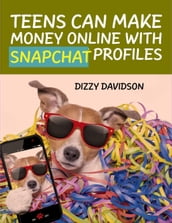 Teens Can Make Money Online With Snapchat Profiles