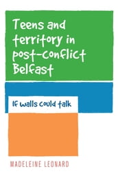 Teens and territory in  post-conflict  Belfast