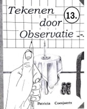 Tekenen door Observatie 13. met Patricia coenjaerts