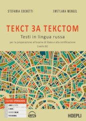 Tekst za tekstom. Testi in lingua russa. Per la preparazione all esame di Stato e alla certificazione. Livello B1. Con CD Audio formato MP3