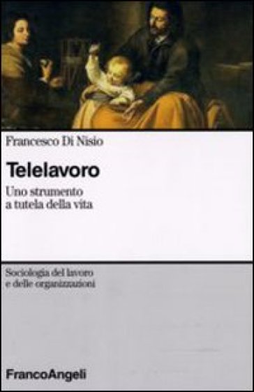 Telelavoro. Uno strumento a tutela della vita - Francesco Di Nisio