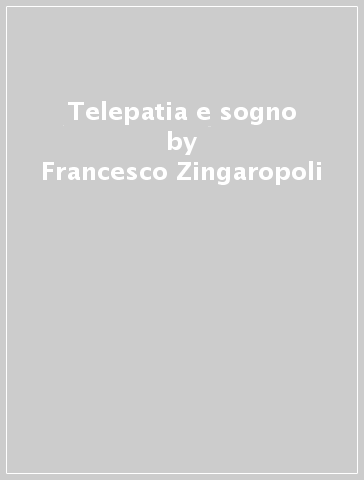 Telepatia e sogno - Francesco Zingaropoli