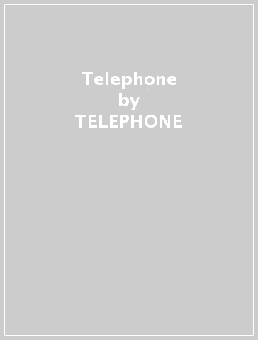 Telephone - TELEPHONE