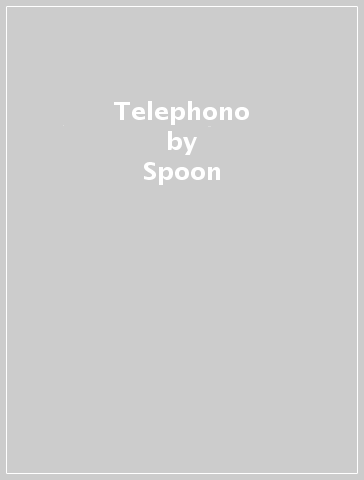 Telephono - Spoon