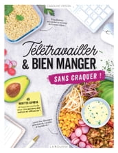 Télétravailler et bien manger sans craquer !