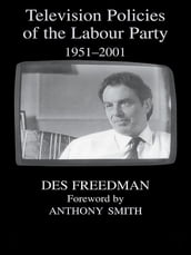 Television Policies of the Labour Party 1951-2001