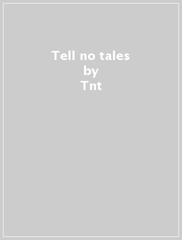 Tell no tales - Tnt