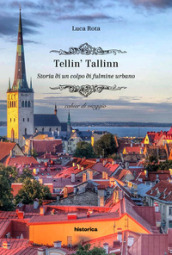 Tellin  Tallin. Storia di un colpo di fulmine urbano