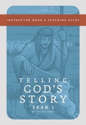 Telling God s Story, Year One: Meeting Jesus: Instructor Text & Teaching Guide (Telling God s Story)