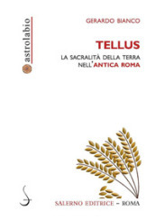 Tellus. La sacralità della terra nell antica Roma