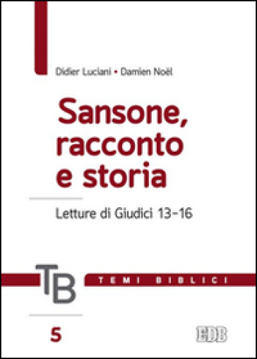 Temi biblici. 5: Sansone, racconto e storia. Letture di Giudici 13-16 - Didier Luciani - Damien Noel