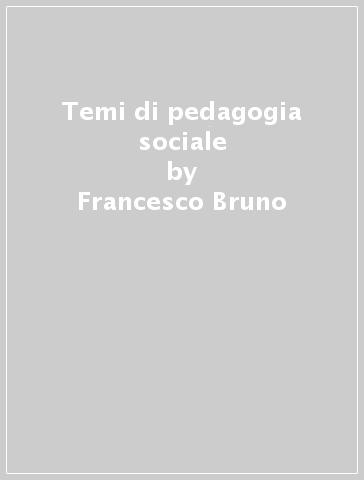 Temi di pedagogia sociale - Francesco Bruno