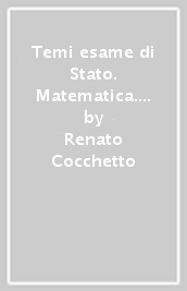 Temi esame di Stato. Matematica. Piano nazionale di informatica. Per il Liceo scientifico