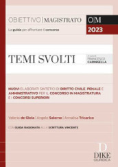 Temi svolti. Nuovi elaborati sintetici di diritto civile, penale e amministrativo per il concorso in magistratura e i concorsi superiori