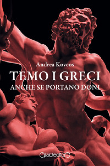 Temo i Greci anche se portano doni - Andrea Koveos