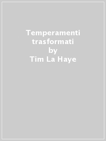 Temperamenti trasformati - Tim La Haye