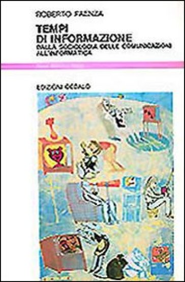 Tempi di informazione. Dalla sociologia delle comunicazioni all'informatica - Roberto Faenza