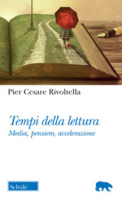 Tempi della lettura. Media, pensiero, accelerazione