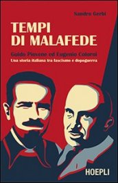 Tempi di malafede. Guido Piovene ed Eugenio Colorni. Una storia italiana tra fascismo e dopoguerra