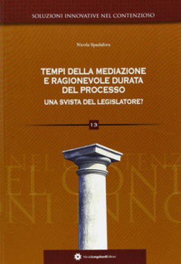 Tempi della mediazione e ragionevole durata del processo. Una svista del legslatore? - Nicola Spadafora