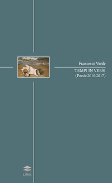 Tempi in versi (poesie 2010-2017) - Francesco Verde