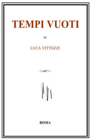 Tempi vuoti - Luca Vittozzi
