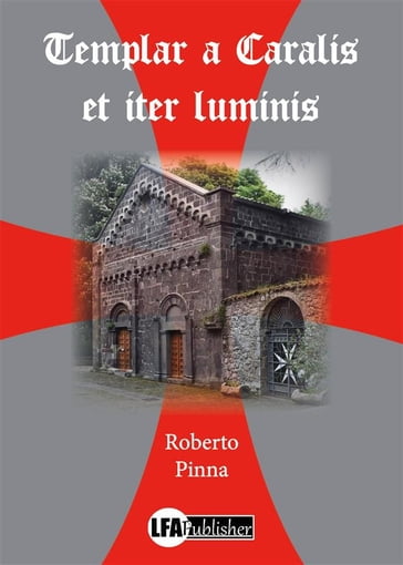 Templar a Caralis et iter luminis - Roberto Pinna