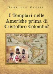 I Templari nelle Americhe prima di Cristoforo Colombo?