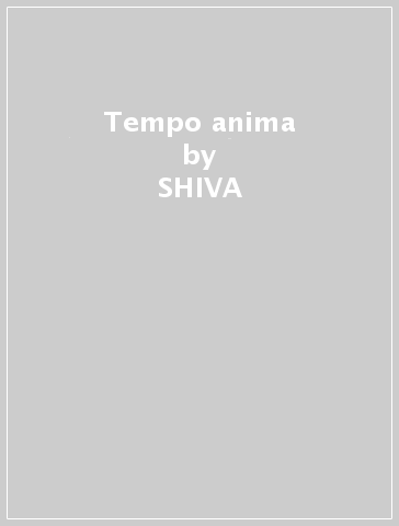 Tempo anima - SHIVA