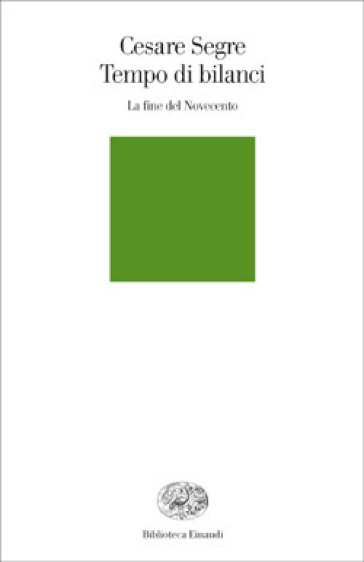 Tempo di bilanci. La fine del Novecento - Cesare Segre