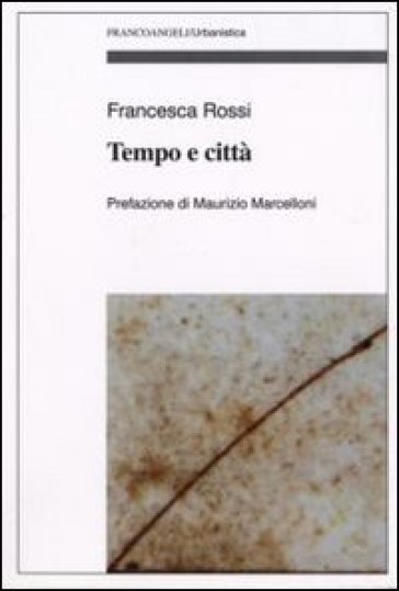 Tempo e città - Francesca Rossi