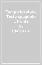 Tempo insoluto. Testo spagnolo a fronte