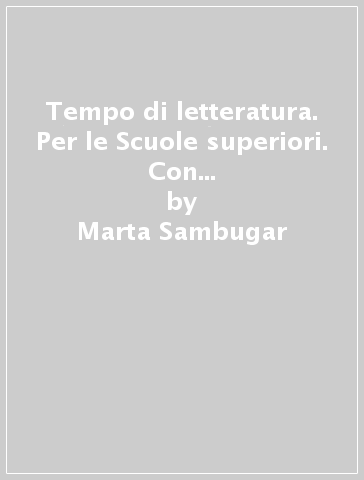 Tempo di letteratura. Per le Scuole superiori. Con ebook. Con espansione online. Vol. 3 - Marta Sambugar - Gabriella Salà