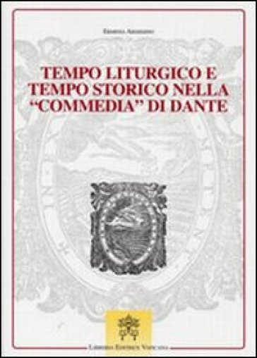 Tempo liturgico e tempo storico nella commedia di Dante - Erminia Ardissino