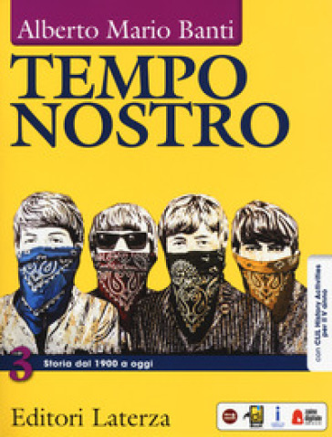 Tempo nostro. Con CLIL History activities per il 5° anno. Per il triennio delle Scuole superiori. Con e-book. Con espansione online. Vol. 3: Storia dal 1900 a oggi - Alberto Mario Banti