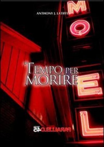 Tempo per morire - Anthony J. Latiffi