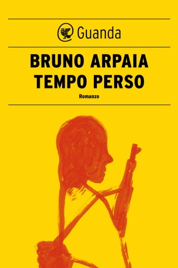 Tempo perso - Bruno Arpaia