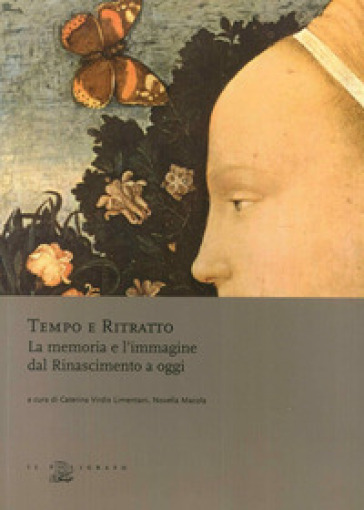 Tempo e ritratto. La memoria e l'immagine dal Rinascimento a oggi