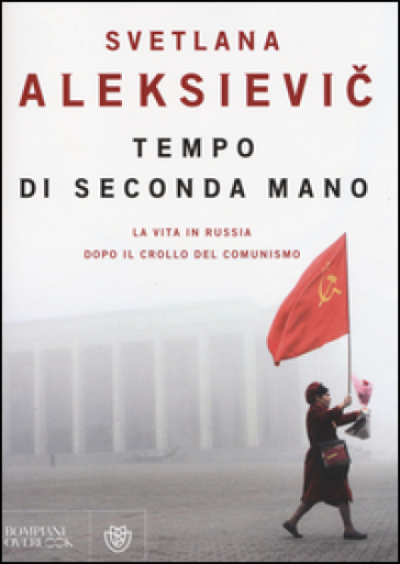 Tempo di seconda mano. La vita in Russia dopo il crollo del comunismo - Svetlana Aleksievic