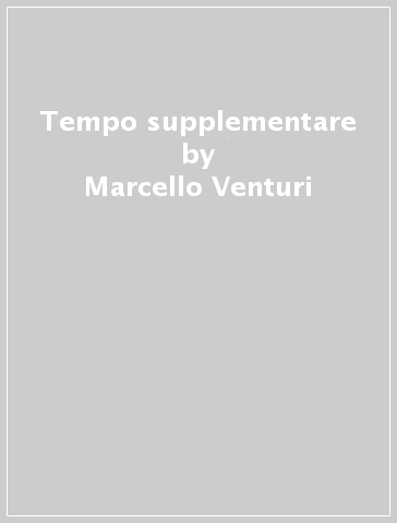 Tempo supplementare - Marcello Venturi