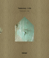 Temporary Life. Ediz. illustrata