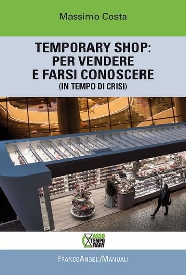 Temporary shop: per vendere e farsi conoscere (in tempo di crisi) - Massimo Costa